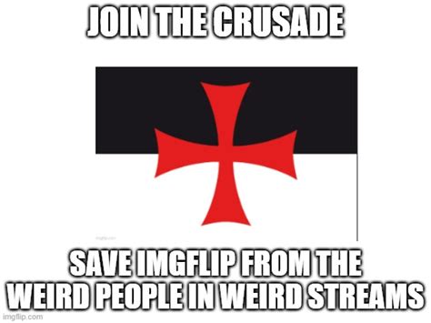 Crusader Stream Recruiting Imgflip