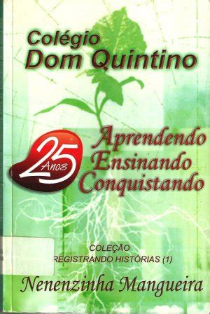 Colégio Dom Quintino 25 anos: Aprendendo Ensinando Conquistando ...