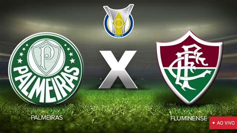 Palmeiras X Fluminense Ao Vivo Campeonato Brasileiro Youtube