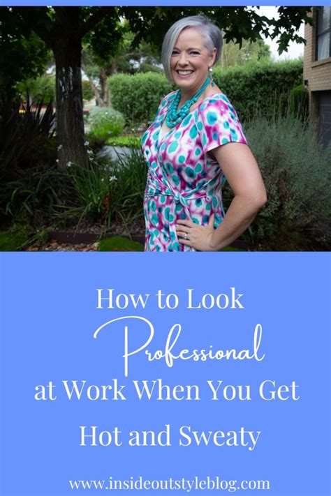 How To Look Professional At Work When You Get Hot And Sweaty Inside Out Style