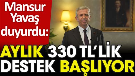 Mansur Yavaş duyurdu Aylık 330 liralık destek başlıyor