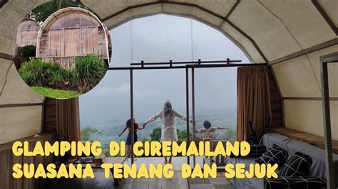 Glamping Viral Ciremailand Suasana Tenang Dan Sejuk Di Kaki Ciremai