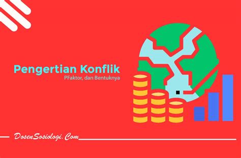 Pengertian Konflik Faktor Jenis Dampak Dan Contohnya