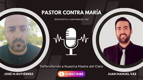 Respuesta Al Pastor Juan Manuel Vaz Sobre Mar A Youtube