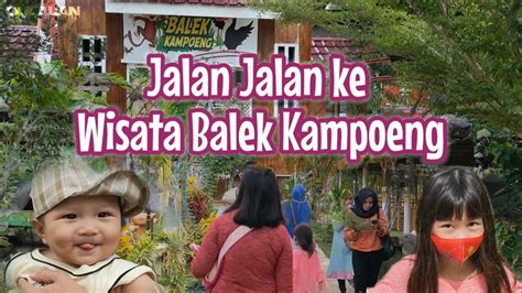 Jalan Jalan Ke Wisata Balek Kampung Youtube