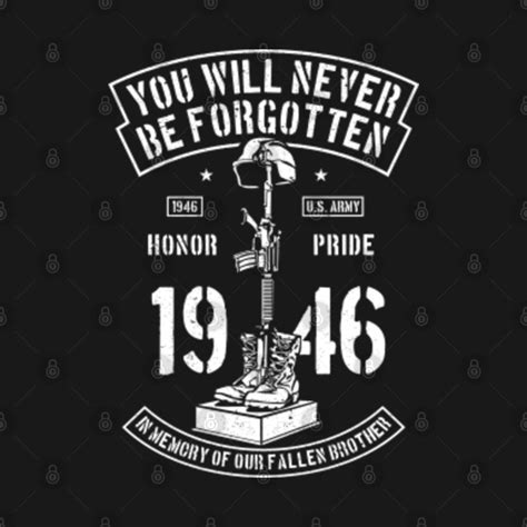 You Will Never Be Forgotten Army T Shirt Teepublic