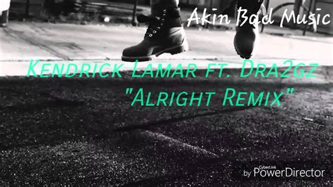 Kendrick Lamar Ft Dra2gz Alright Remix Youtube