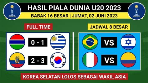 Hasil Piala Dunia U20 Tadi Malam Ekuador Vs Korea Selatan Jadwal 8