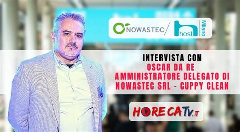 Host Lintervista Di Horecatv Con Oscar Da Re Di Nowastec Srl