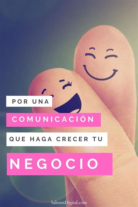 Que Tu Comunicación No Sea Lo Que Frena Tu Negocio Salto En Digital