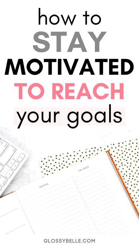 How To Stay Motivated To Reach Your Goals Glossy Belle