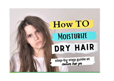 How To Moisturize Dry Hair Step By Step Guide Couture Hair Pro