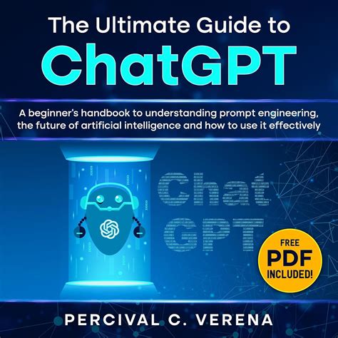 The Ultimate Guide to ChatGPT: A Beginner's Handbook to Understanding