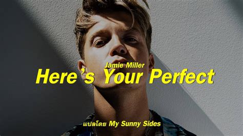 แปลเพลง Here s Your Perfect Jamie Miller Lyrics Eng Sub Thai