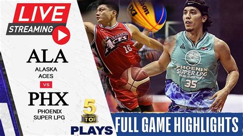 Pba Live Stream Alaska Aces Vs Phoenix Super Lpg Full Game