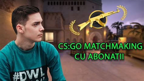 Live Romania Jucam CS GO Matchmaking Cu Abonatii Suntem Pe HYPEEE