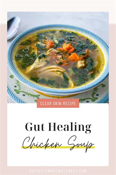 Gut Healing Chicken Soup Katie Stewart Acne Nutritionist Recipe Healthy Gut Recipes