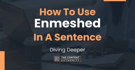 How To Use "Enmeshed" In A Sentence: Diving Deeper