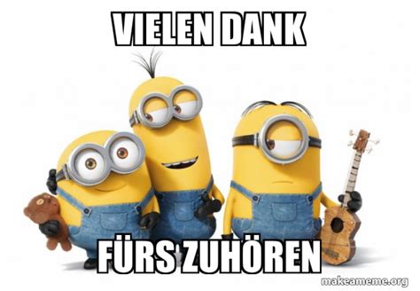 Vielen Dank fÃ¼rs ZuhÃren Minions Meme Generator