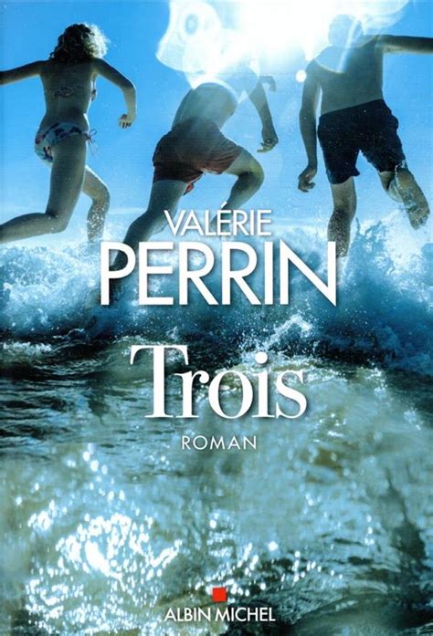 Trois by Valérie Perrin Goodreads