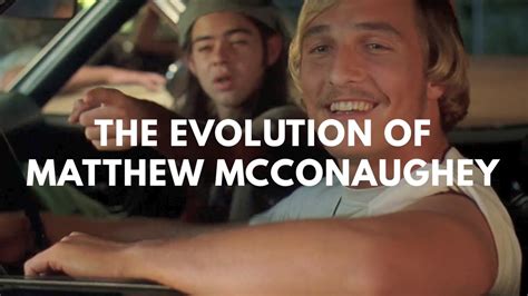 The Evolution of Matthew McConaughey