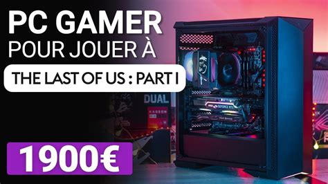 Config Pc Gamer Pour Jouer The Last Of Us Remake P Fps