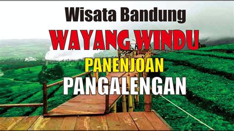 Wisata Wayang Windu Panenjoan Pangalengan Kabupaten Bandung Youtube