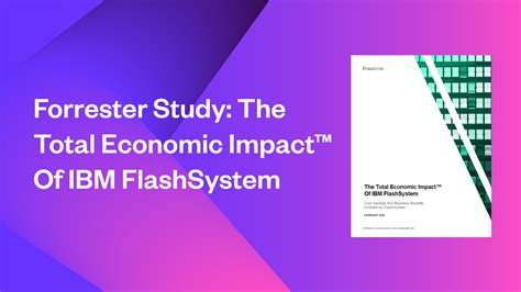 Forrester Study The Total Economic Impact Of Ibm Flashsystem