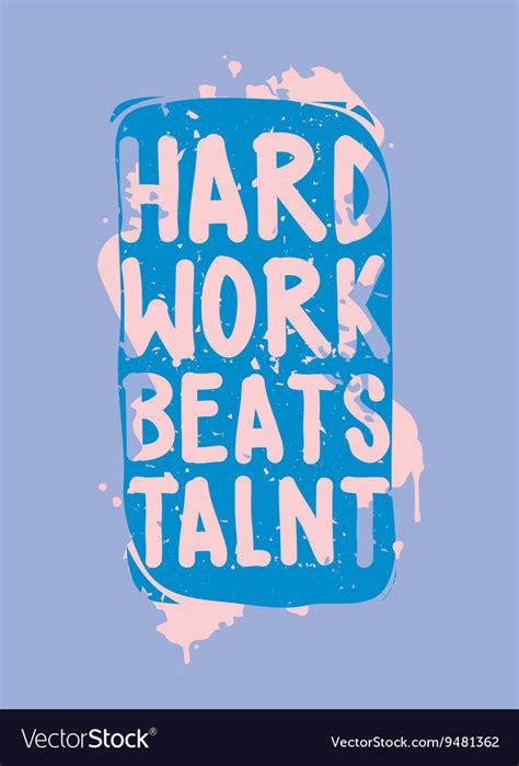 Hard work beats talent Royalty Free Vector Image