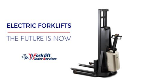 Electric Forklifts The Future Is Now Forklift Finder Service