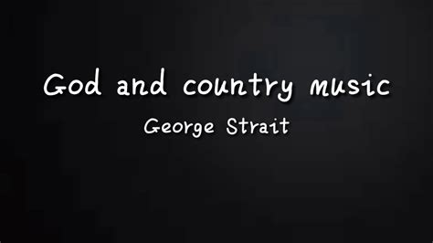 God And Country Music George Strait Official Lyrics Video Youtube