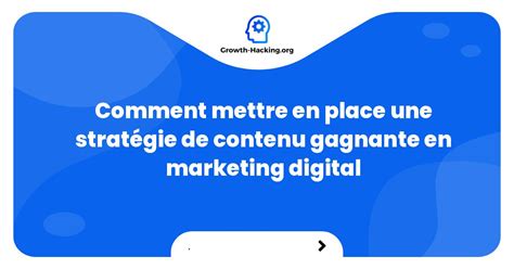 Comment Mettre En Place Une Strat Gie De Contenu Gagnante En Marketing