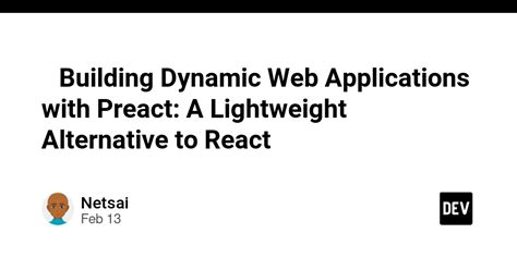 🚀 Building Dynamic Web Applications With Preact A Lightweight