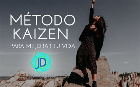 C Mo Mejorar La Vida Con El M Todo Kaizen Jorge Dom Nguez