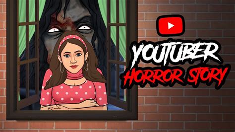 Youtuber Horror Story Hindi Horror Stories डरावनी कहानी Khooni