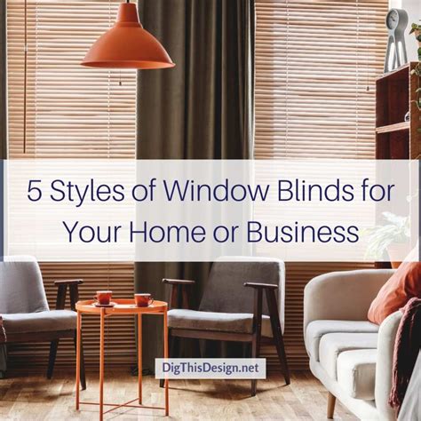 5 Styles of Window Blinds for Your Home or Business - Dig This Design