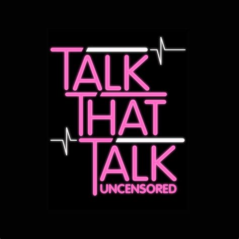 Talk that Talk Uncensored