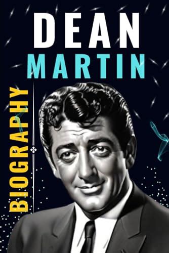 Dean Martin Biography: In the Spotlight - Dean Martin's Remarkable Odyssey by Aiden Charlotte ...