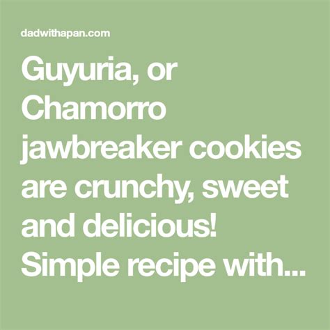 Guyuria Chamorro Jawbreaker Cookies Dad With A Pan Recipe