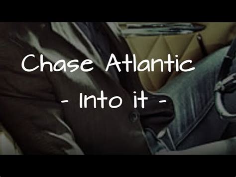 Chase Atlantic Into It Lyrics Youtube