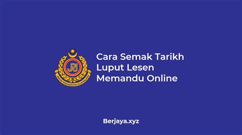 Cara Semak Tarikh Luput Lesen Memandu Online