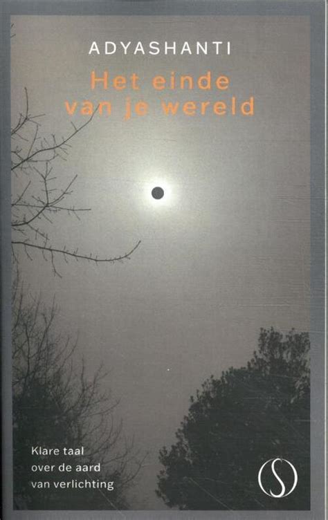 Het Einde Van Je Wereld Adyashanti Boek 9789493301122 ReadShop