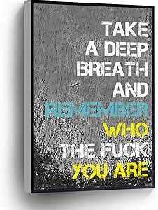 Amazon Take A Deep Breath And Remember Who The Fuck You Are Canvas Print Inspirational Wall