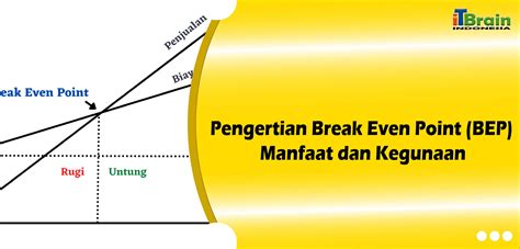 Pengertian Break Even Point BEP Manfaat Dan Kegunaan