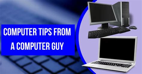 Top 15+ Computer Tips From A Computer Guy You Never Knew