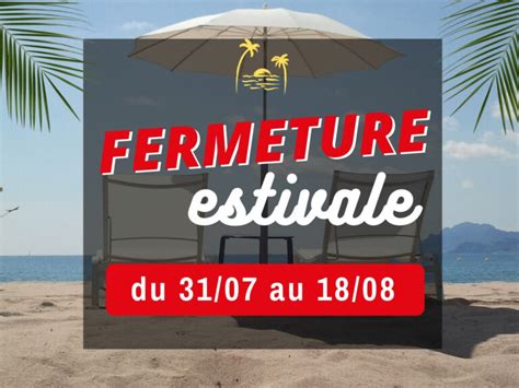 Fermeture Estivale 2023 31 07 18 08 BOURGUIGNON DAL ALU