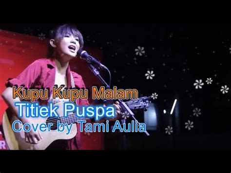 Kupu Kupu Malam Titiek Puspa Cover By Tami Aulia Youtube