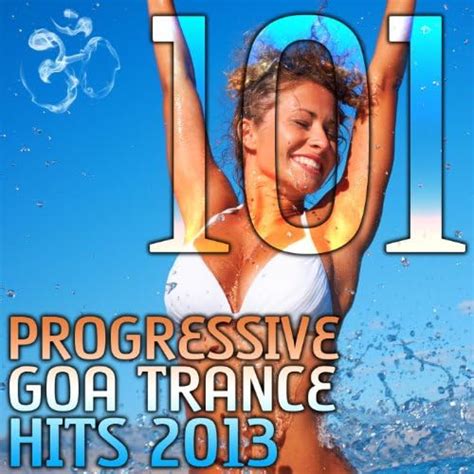 Amazon Musicでprogressive Goa Tranceの101 Progressive Goa Trance Hits 2013 Best Of Top