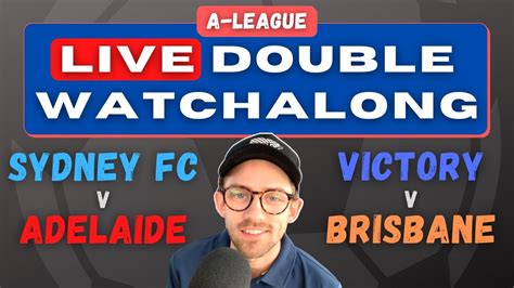 Sydney Fc V Adelaide Melbourne Victory V Brisbane A League Double