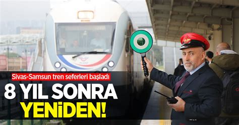 8 Yıl sonra yeniden Sivas Samsun tren seferleri başladı